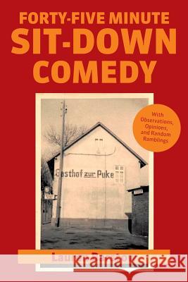 Forty-Five Minute Sit-Down Comedy: with Observations, Opinions, and Random Ramblings Lauren Barstow 9781642145649 Page Publishing, Inc.
