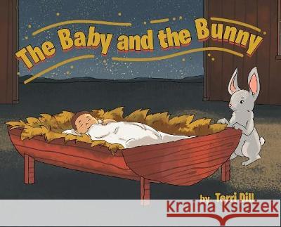 The Baby and the Bunny Terri Dill 9781642145755 Page Publishing, Inc.