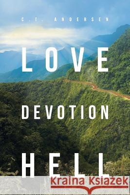 Love Devotion Hell C T Andersen 9781642146486 Page Publishing, Inc.
