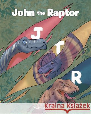 John the Raptor Matthew Carson 9781642146660 Page Publishing, Inc.