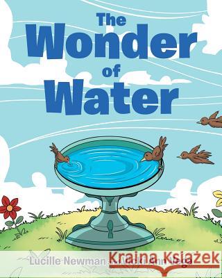 The Wonder of Water Lucille Newman, Vicki Ann Vega 9781642146882 Page Publishing, Inc.