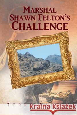 Marshal Shawn Felton's Challenge Terry Larkin 9781642147117 Page Publishing, Inc.