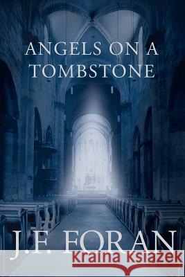 Angels on a Tombstone J F Foran 9781642147797 Page Publishing, Inc.