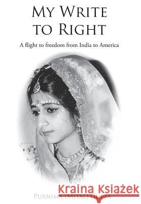 My Write to Right: A story-ised autobiography (mital) Gupta, Purnima 9781642148633 Page Publishing, Inc.
