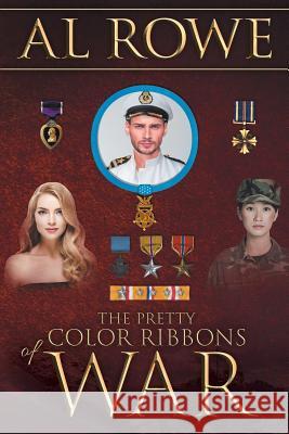 The Pretty Color Ribbons Of War Al Rowe 9781642148855 Page Publishing, Inc.