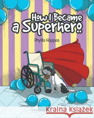 How I Became a Superhero Phyllis Hoppes 9781642149203