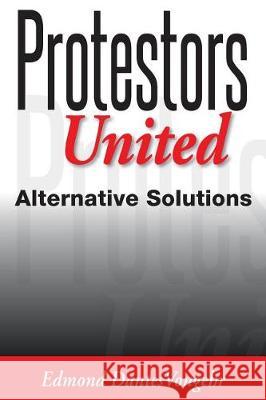 Protestors United: alternative solutions Edmond Vongehr 9781642149494 Page Publishing, Inc.