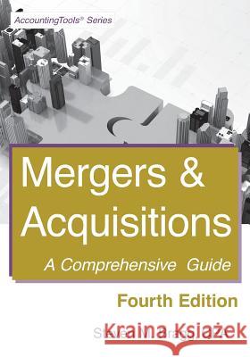 Mergers & Acquisitions: Fourth Edition: A Comprehensive Guide Steven M. Bragg 9781642210019 Accountingtools, Inc.