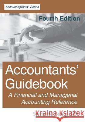 Accountants' Guidebook: Fourth Edition: A Financial and Managerial Accounting Reference Steven M. Bragg 9781642210408 Accountingtools, Inc.