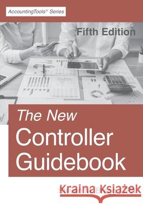 The New Controller Guidebook: Fifth Edition Steven M. Bragg 9781642210422