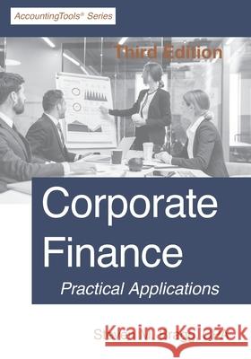 Corporate Finance: Third Edition Steven M. Bragg 9781642210569