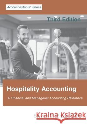 Hospitality Accounting: Third Edition Steven M. Bragg 9781642210620 Accountingtools, Inc.