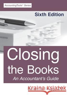 Closing the Books: Sixth Edition Steven M Bragg 9781642210736