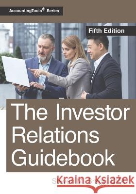 The Investor Relations Guidebook: Fifth Edition Steven M. Bragg 9781642211009