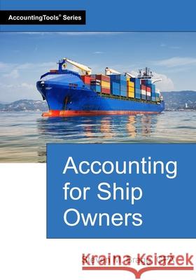 Accounting for Ship Owners Steven M. Bragg 9781642211351