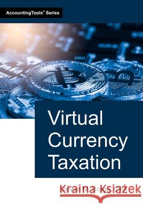 Virtual Currency Taxation Steven M. Bragg 9781642211511