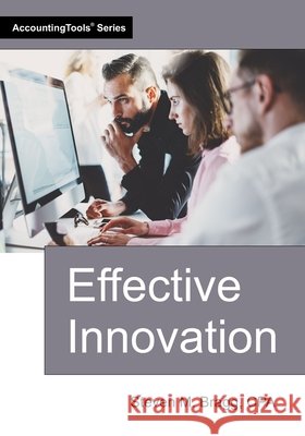 Effective Innovation Steven M. Bragg 9781642211825