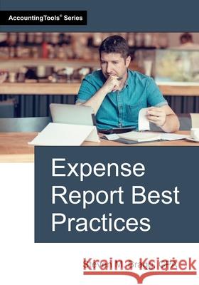Expense Report Best Practices Steven M. Bragg 9781642212877