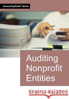 Auditing Nonprofit Entities Steven M. Bragg 9781642213096 Accountingtools, Inc.