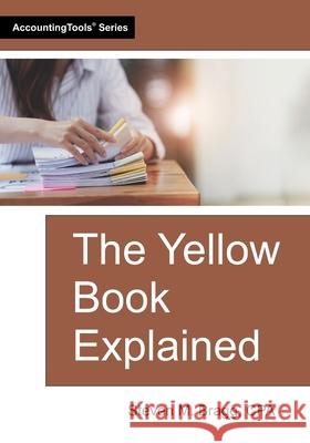 The Yellow Book Explained Steven M. Bragg 9781642213256 Accountingtools, Inc.