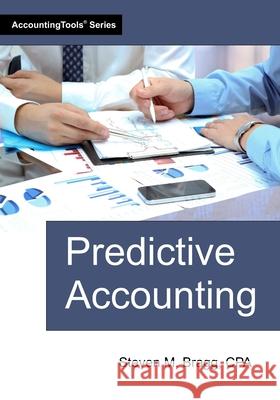 Predictive Accounting Steven M. Bragg 9781642213362
