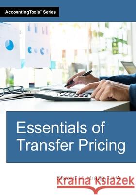 Essentials of Transfer Pricing Steven M. Bragg 9781642213386 Accountingtools, Inc.