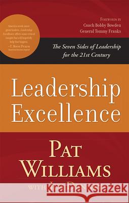 Leadership Excellence: The Seven Sides of Leadership for the 21st Century Pat Williams Jim Denney 9781642250114 Advantage Media Group