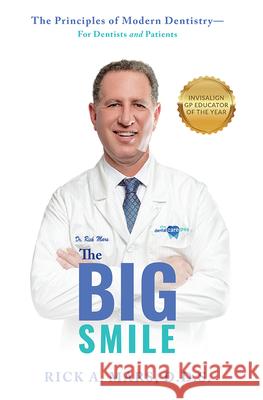 The Big Smile: The Principles of Modern Dentistry--For Dentists and Patients Rick A. Mars 9781642250770 Advantage Media Group