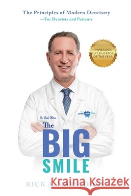 The Big Smile: The Principles of Modern Dentistry--For Dentists and Patients Rick A. Mars 9781642250770 Advantage Media Group