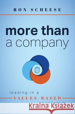 More Than a Company: Leading in a Values-Based Ecosystem  9781642253023 Advantage Media Group