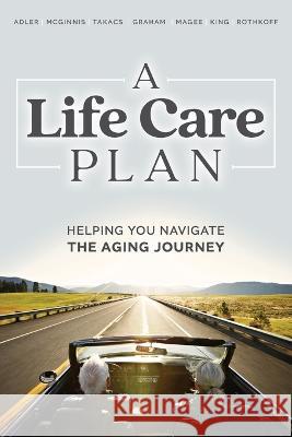 A Life Care Plan: Helping You Navigate The Aging Journey Barbara McGinnis 9781642255225