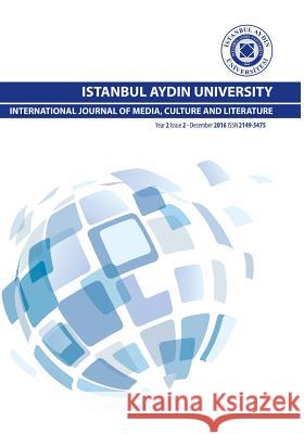 Istanbul Aydin University International Journal of Media, Culture and Literature Mustafa Aydin Nigar Celik Muhammed Nacar 9781642260052 Istanbul Aydin University International