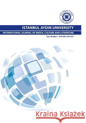 Istanbul Aydin University International Journal of Media, Culture and Literature Mustafa Aydin Nigar Celik Muhammed Nacar 9781642260151 Istanbul Aydin University International