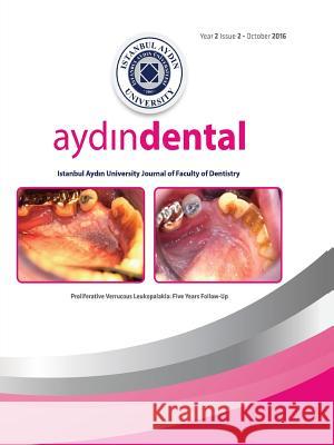 Aydin Dental: Istanbul Aydin University Journal of Faculty of Dentistry Julide Ozen 9781642260274 Istanbul Aydin University International