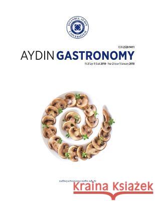 Aydin Gastronomy: Istanbul Aydin University Fine Arts Faculty Kamil Bostan 9781642261035 Istanbul Aydin University International