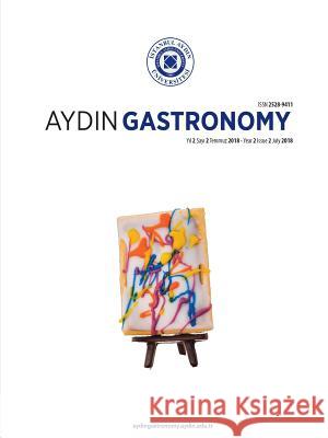 Aydin Gastronomy: Istanbul Aydin University Fine Arts Faculty Kamil Bostan Zeynep Akyar 9781642261592 Istanbul Aydin University International