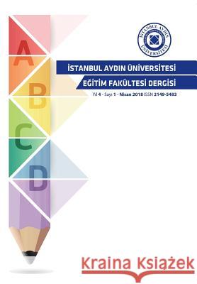 Istanbul Aydin Universitesi: Egitim Fakultesi Dergisi Sirin Yilmaz 9781642261752 Istanbul Aydin University International