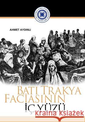 Bati Trakya faciasinin iç yuzu Aydinli, Ahmet 9781642261899 Istanbul Aydin University International