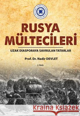 Rusya Multecileri: Uzak Diasporaya Savrulan Tatarlar Nadir Devlet 9781642261950 Istanbul Aydin University International