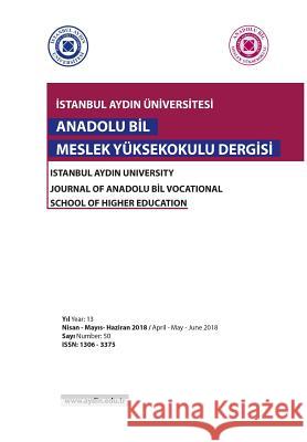 Istanbul Aydin Universitesi: Anadolu Bil Meslek Yuksek Okulu Dergisi Candan Varlik Unver Alcay Ayla Secil Bilgic 9781642262117