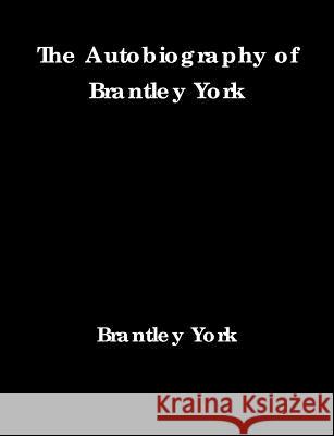 The Autobiography of Brantley York Brantley York Historic Publishing 9781642270310 Historic Publishing