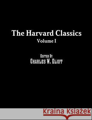 The Harvard Classics: Volume I Charles W. Eliot Benjamin Franklin William Penn 9781642270891 Historic Publishing