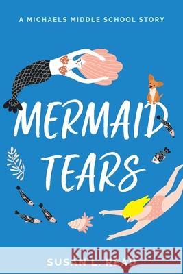 Mermaid Tears Susan L. Read 9781642280364 Izzard Ink