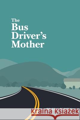 The Bus Driver's Mother Beverly Pridgen 9781642280746