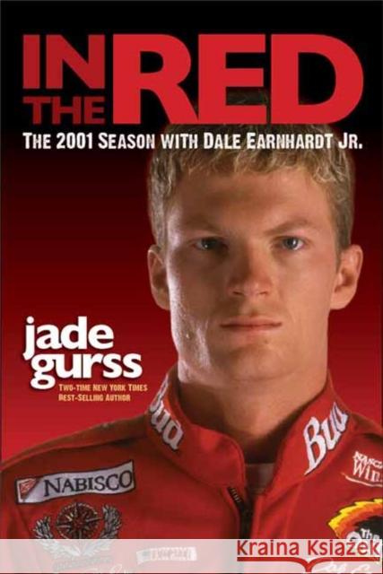 In the Red: The 2001 Season with Dale Earnhardt Jr. Jade Gurss 9781642340884 Octane Press