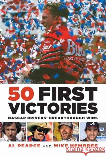 50 First Victories: Nascar Drivers' Breakthrough Wins Mike Hembree 9781642341546 Octane Press
