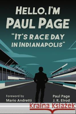 Hello, I'm Paul Page: It's Race Day in Indianapolis Paul Page, J R Elrod 9781642341645 Octane Press