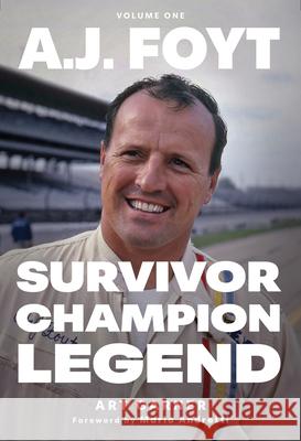 A.J. Foyt - Volume 1: Survivor, Champion, Legend Art Garner 9781642341782