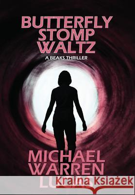 Butterfly Stomp Waltz: a Beaks thriller Michael Warren Lucas 9781642350296 Tilted Windmill Press