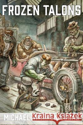 Frozen Talons Michael Warren Lucas 9781642350661 Tilted Windmill Press